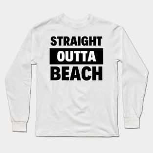 Straight outta beach Long Sleeve T-Shirt